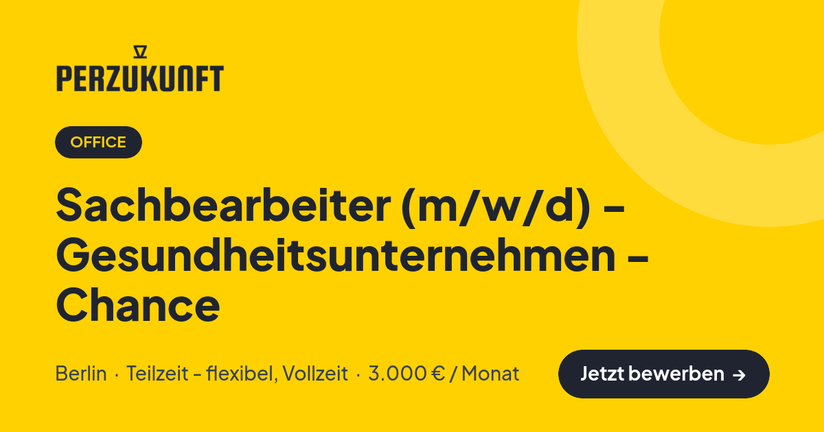 Stellenangebot: Sachbearbeiter (m/w/d) - Gesundheitsunternehmen - Chance – Office Jobs in Berlin – perZukunft