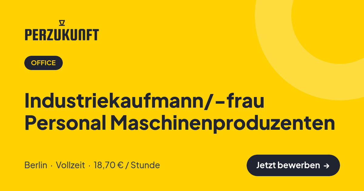 Stellenangebot: Industriekaufmann/-frau Personal Maschinenproduzenten – Office Jobs in Berlin – perZukunft