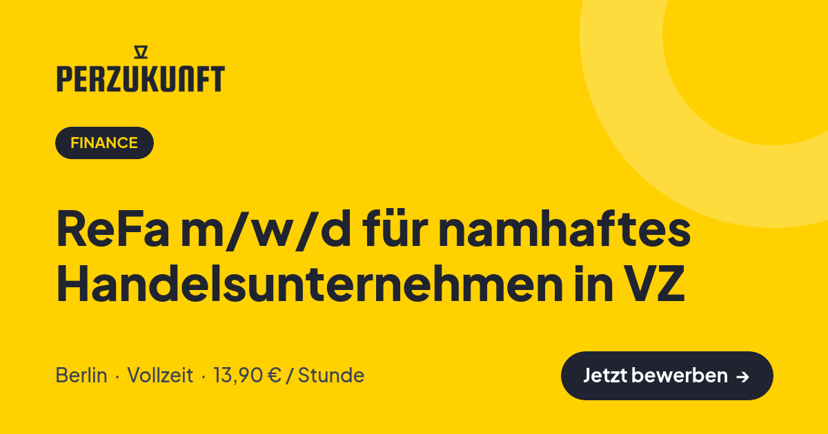 Stellenangebot: ReFa m/w/d für namhaftes Handelsunternehmen in VZ – Finance Jobs in Berlin – perZukunft