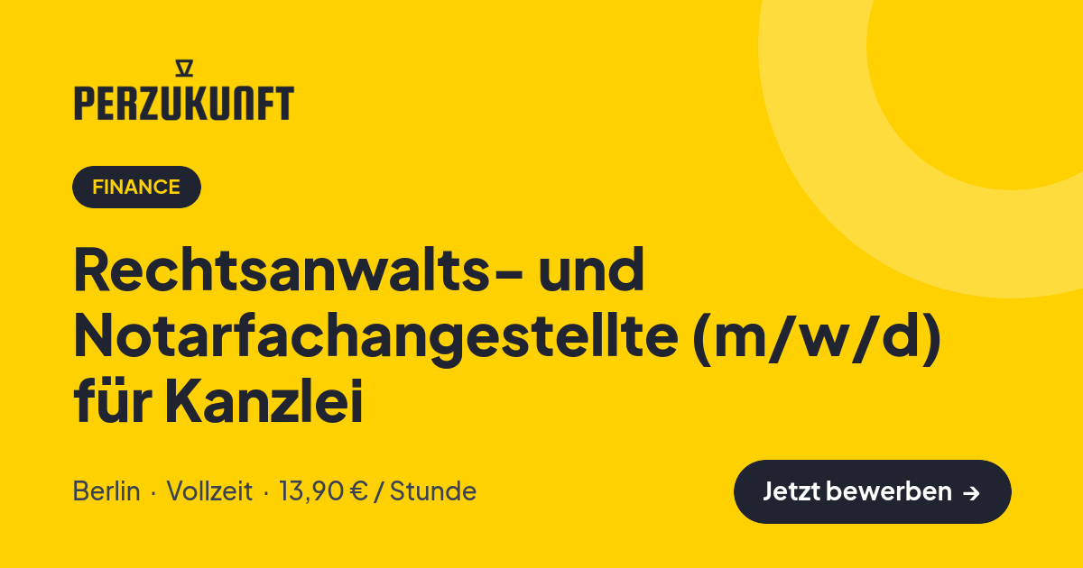 Stellenangebot: Rechtsanwalts- und Notarfachangestellte (m/w/d) für Kanzlei – Finance Jobs in Berlin – perZukunft