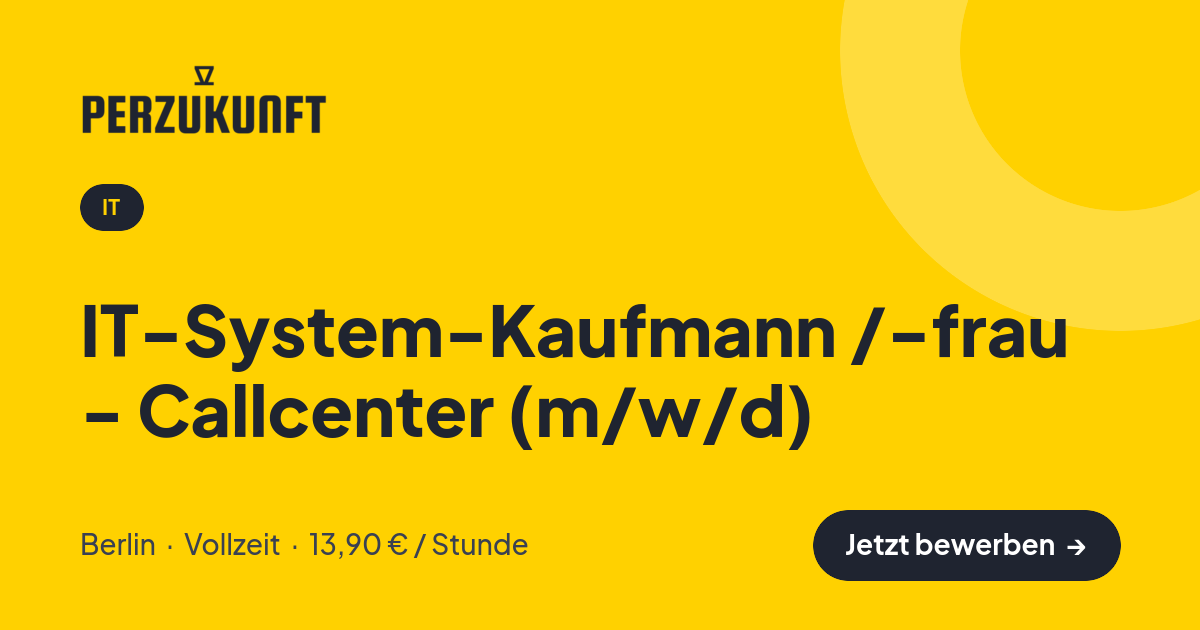Stellenangebot: IT-System-Kaufmann /-frau - Callcenter (m/w/d) – IT Jobs in Berlin – perZukunft