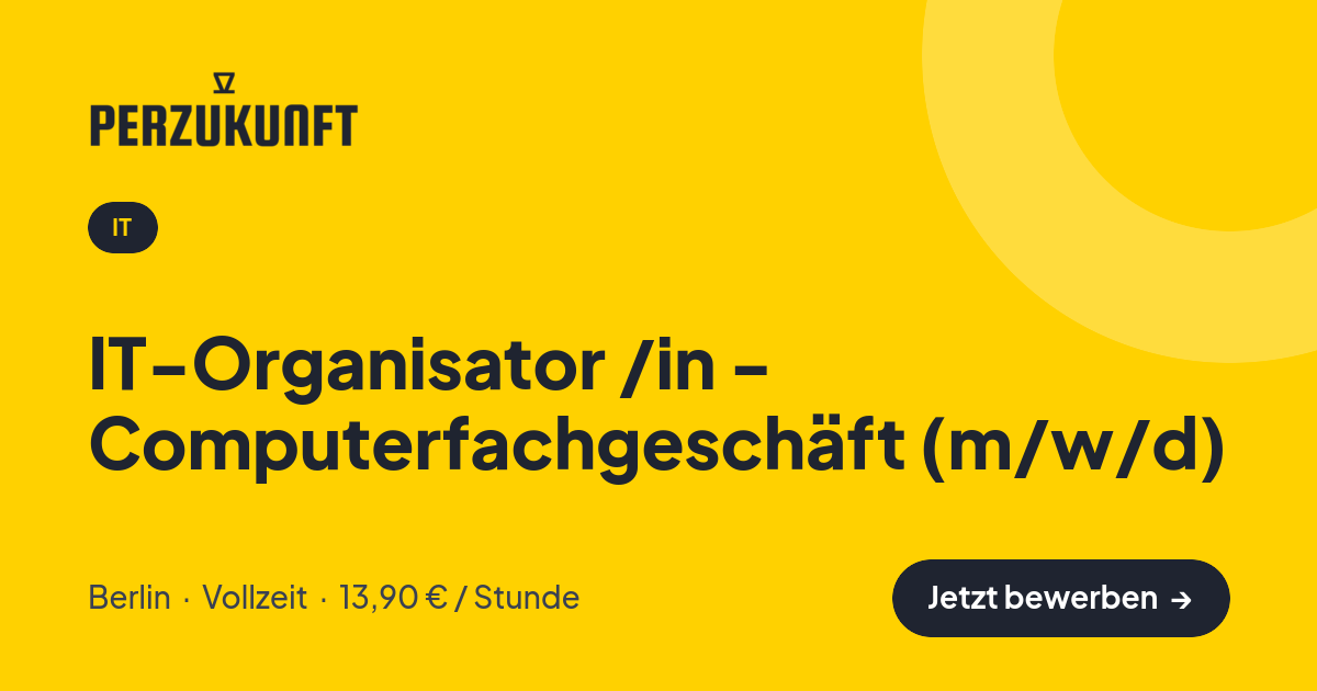 Stellenangebot: IT-Organisator /in - Computerfachgeschäft (m/w/d) – IT Jobs in Berlin – perZukunft