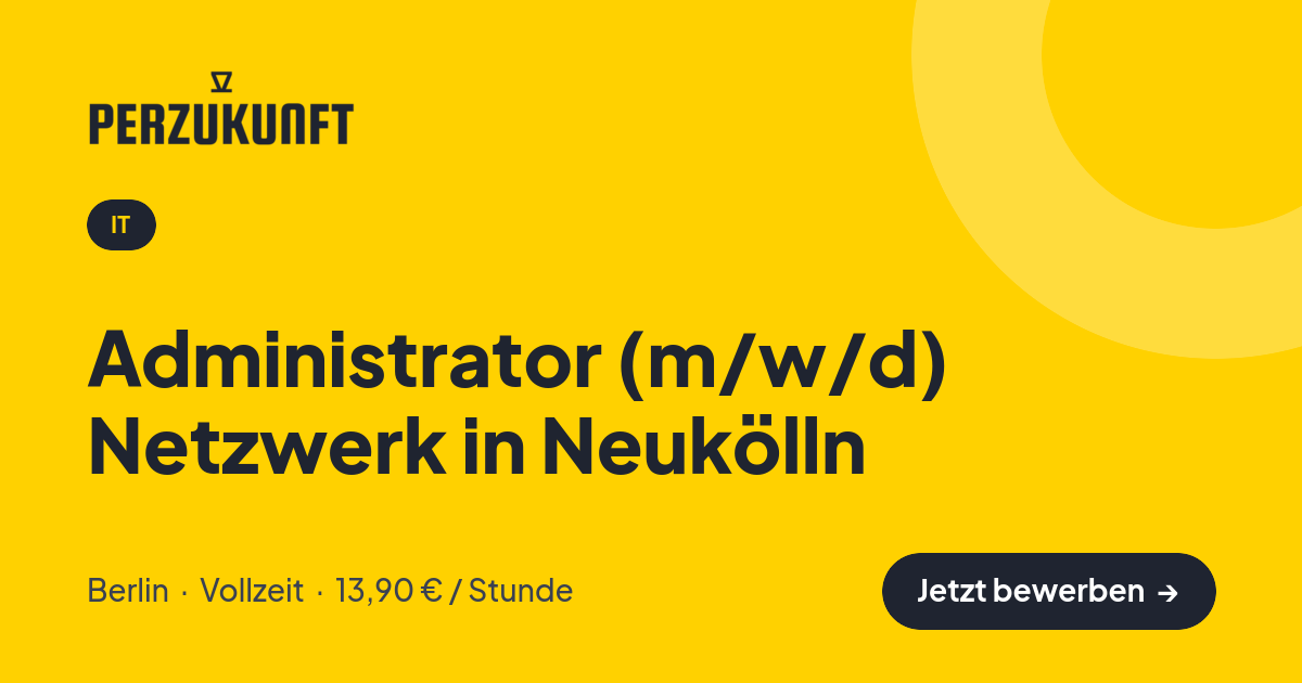 Stellenangebot: Administrator (m/w/d) Netzwerk in Neukölln – IT Jobs in Berlin – perZukunft