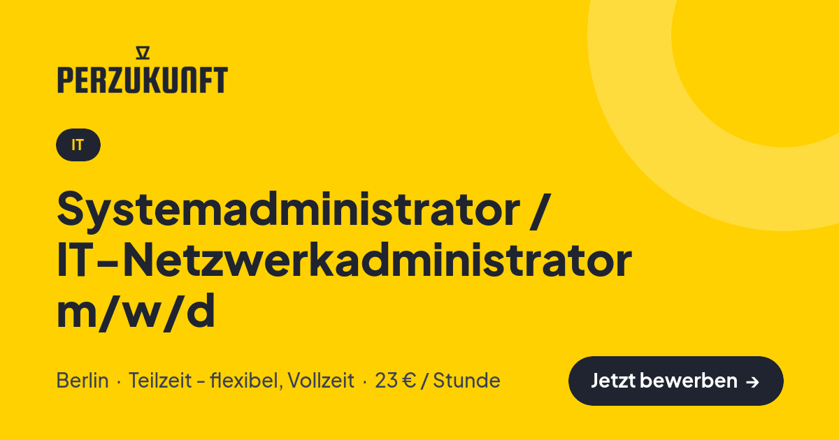 Stellenangebot: Systemadministrator / IT-Netzwerkadministrator m/w/d – IT Jobs in Berlin – perZukunft