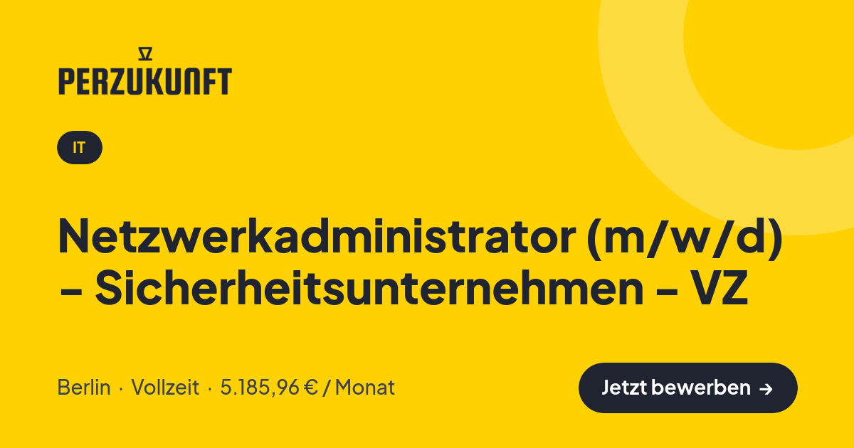 Stellenangebot: Netzwerkadministrator (m/w/d) - Sicherheitsunternehmen - VZ – IT Jobs in Berlin – perZukunft