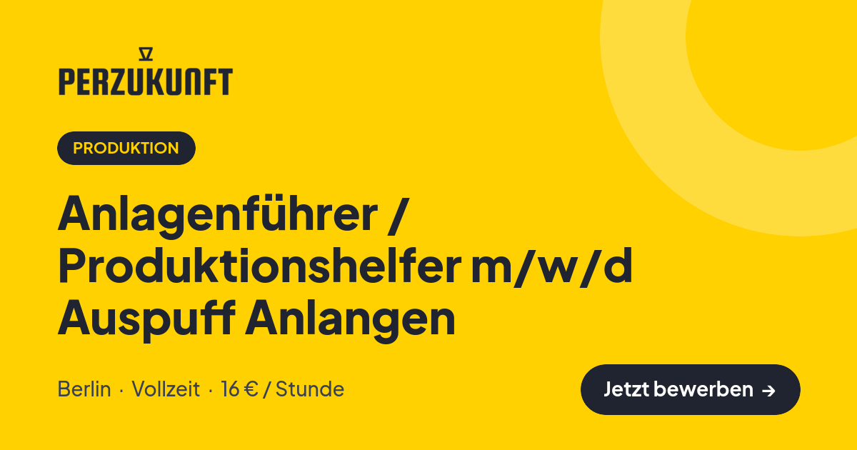 Stellenangebot: Anlagenführer / Produktionshelfer m/w/d Auspuff Anlangen – Produktion Jobs in Berlin – perZukunft