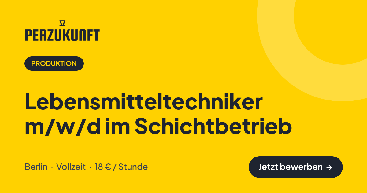 Stellenangebot: Lebensmitteltechniker m/w/d im Schichtbetrieb – Produktion Jobs in Berlin – perZukunft