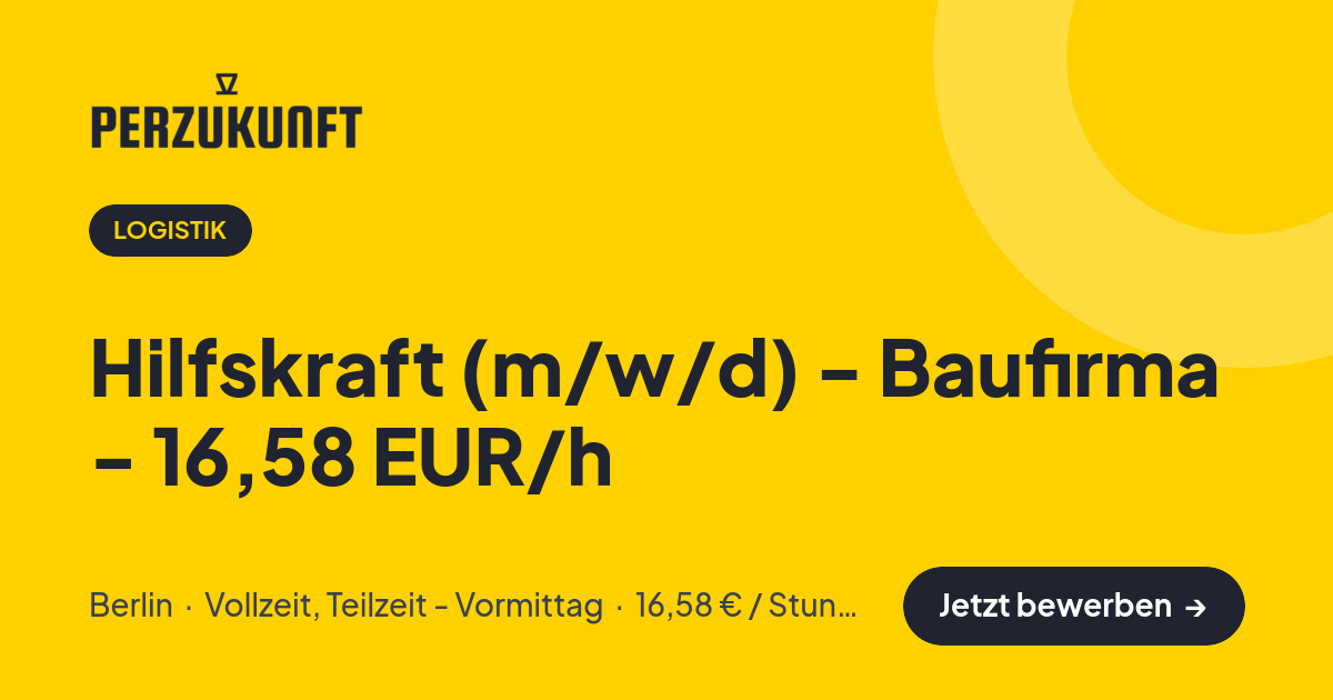 Stellenangebot: Hilfskraft (m/w/d) - Baufirma - 16,58 EUR/h – Logistik Jobs in Berlin – perZukunft