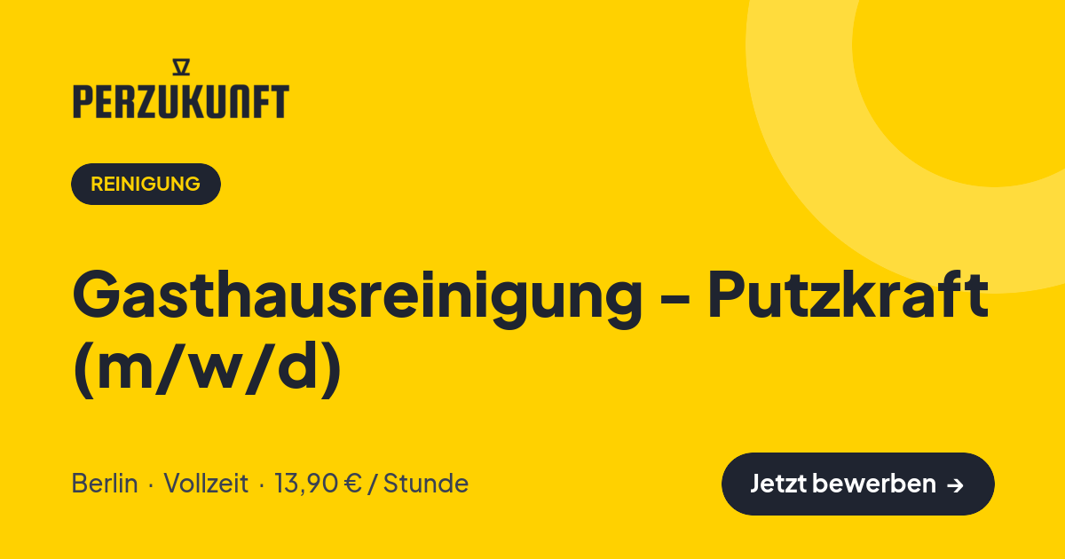 Stellenangebot: Gasthausreinigung - Putzkraft (m/w/d) – Reinigung Jobs in Berlin – perZukunft