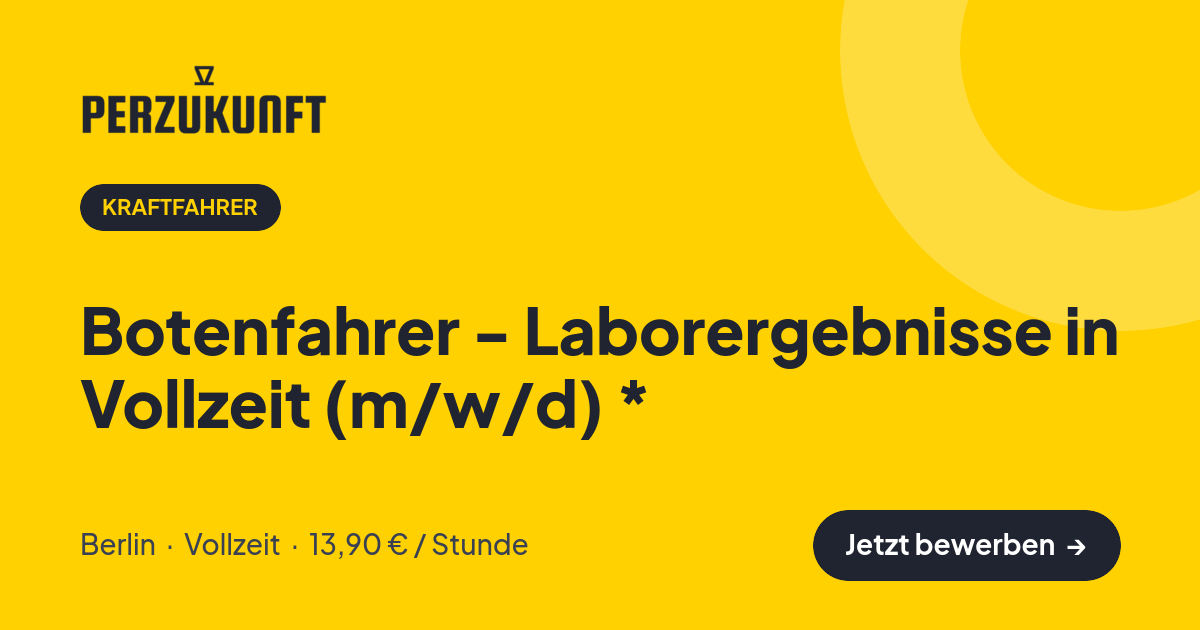 Stellenangebot: Botenfahrer - Laborergebnisse in Vollzeit (m/w/d) * – Kraftfahrer Jobs in Berlin – perZukunft