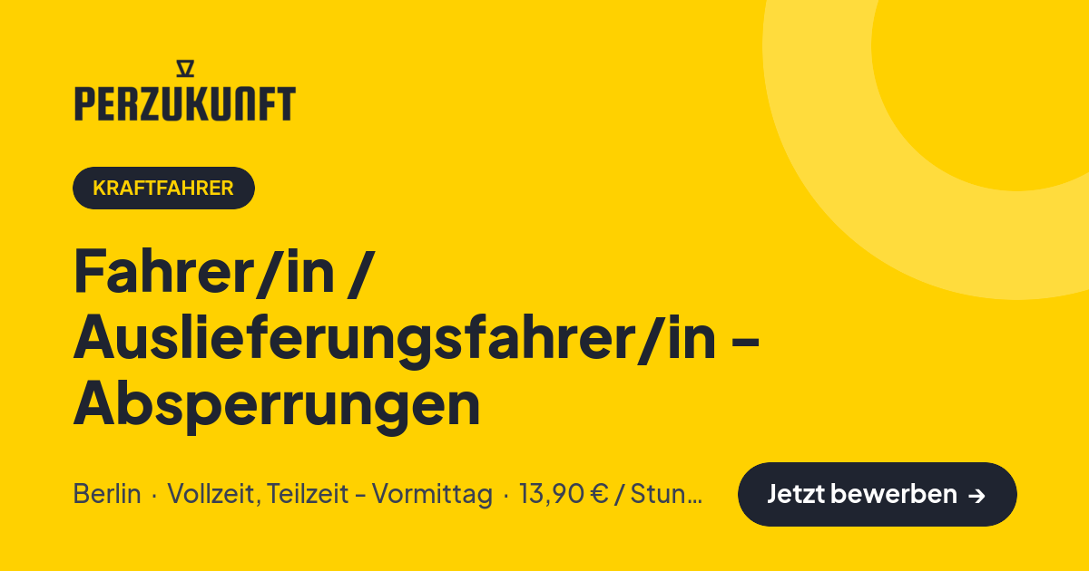 Stellenangebot: Fahrer/in / Auslieferungsfahrer/in - Absperrungen – Kraftfahrer Jobs in Berlin – perZukunft