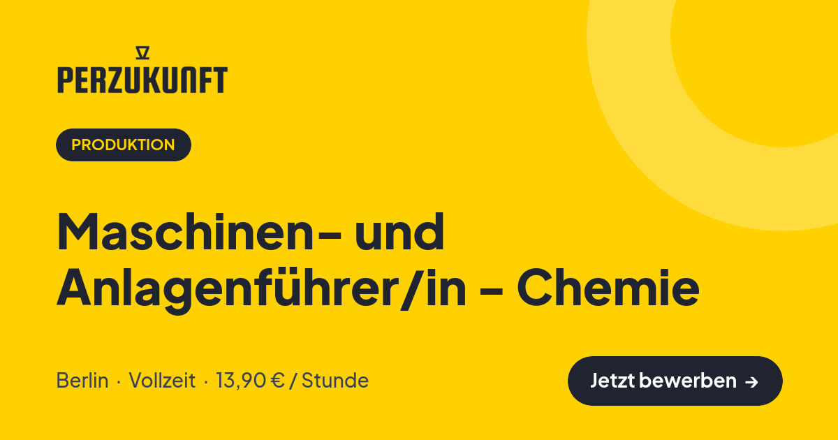Stellenangebot: Maschinen- und Anlagenführer/in - Chemie – Produktion Jobs in Berlin – perZukunft