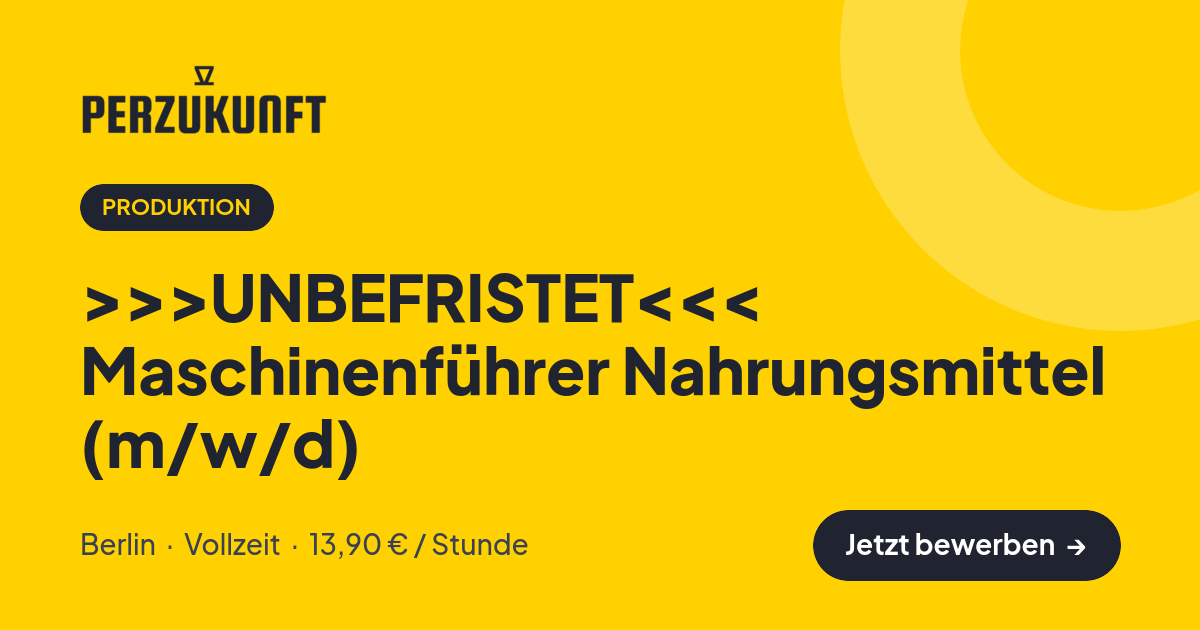 Stellenangebot: >>>UNBEFRISTET<<< Maschinenführer Nahrungsmittel (m/w/d) – Produktion Jobs in Berlin – perZukunft