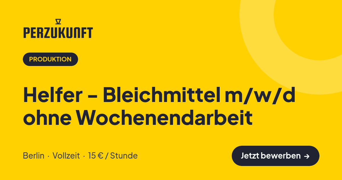 Stellenangebot: Helfer - Bleichmittel m/w/d ohne Wochenendarbeit – Produktion Jobs in Berlin – perZukunft