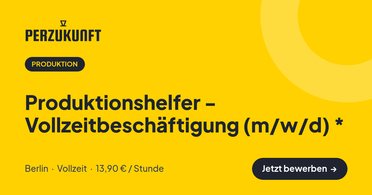 Stellenangebot: Produktionshelfer - Vollzeitbeschäftigung (m/w/d) * – Produktion Jobs in Berlin – perZukunft