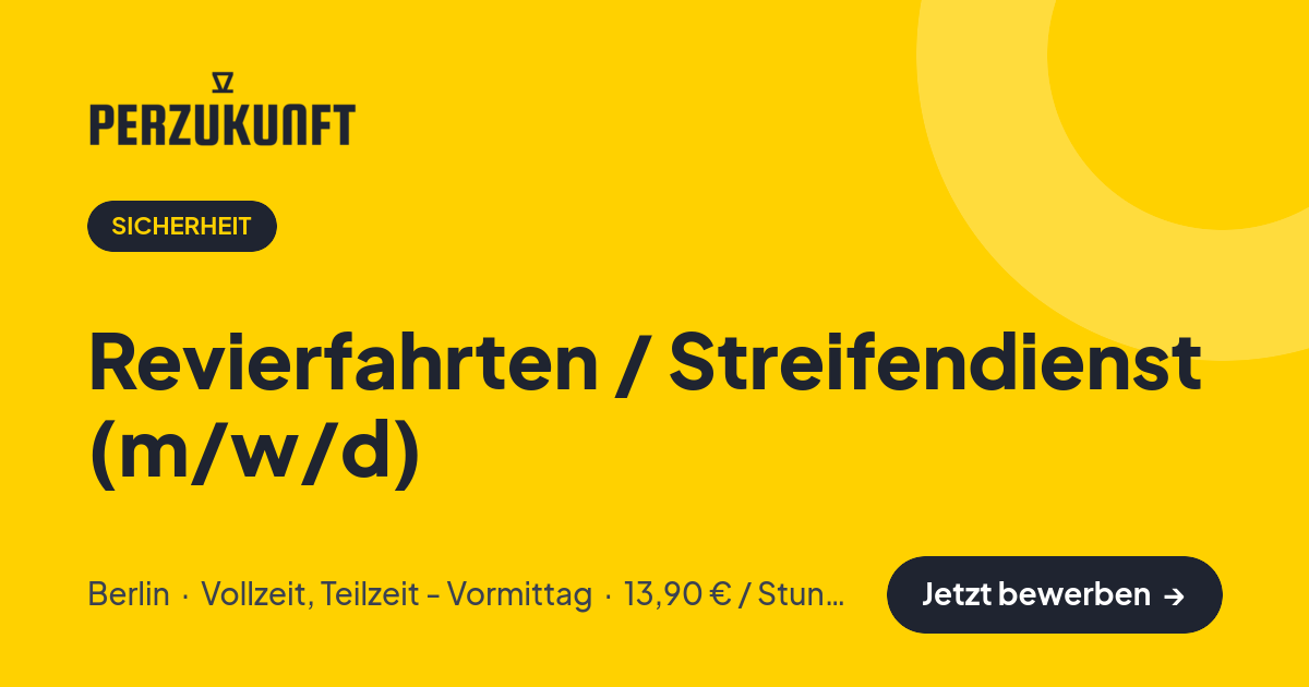 Stellenangebot: Revierfahrten / Streifendienst (m/w/d) – Sicherheit Jobs in Berlin – perZukunft