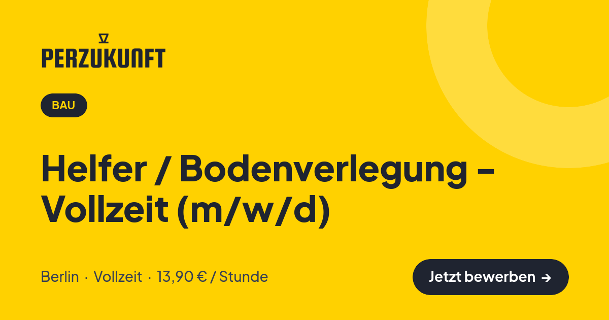 Stellenangebot: Helfer / Bodenverlegung - Vollzeit (m/w/d) – Bau Jobs in Berlin – perZukunft