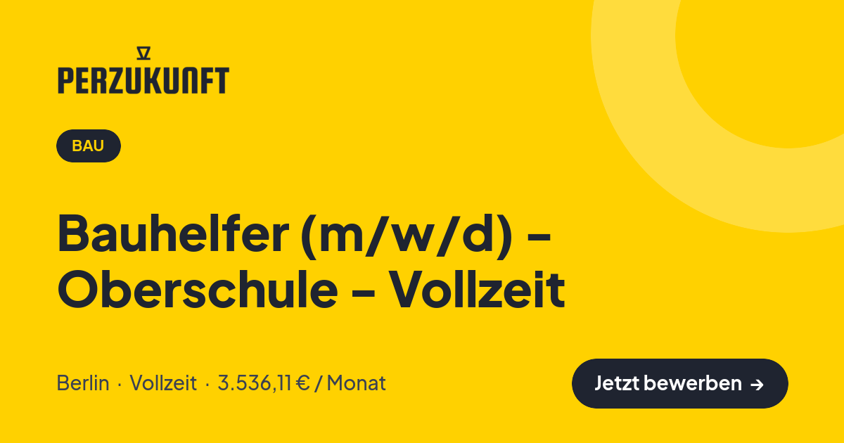 Stellenangebot: Bauhelfer (m/w/d) - Oberschule - Vollzeit – Bau Jobs in Berlin – perZukunft