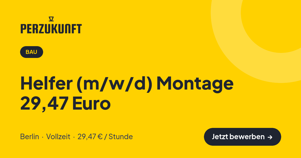 Stellenangebot: Helfer (m/w/d) Montage 29,47 Euro – Bau Jobs in Berlin – perZukunft