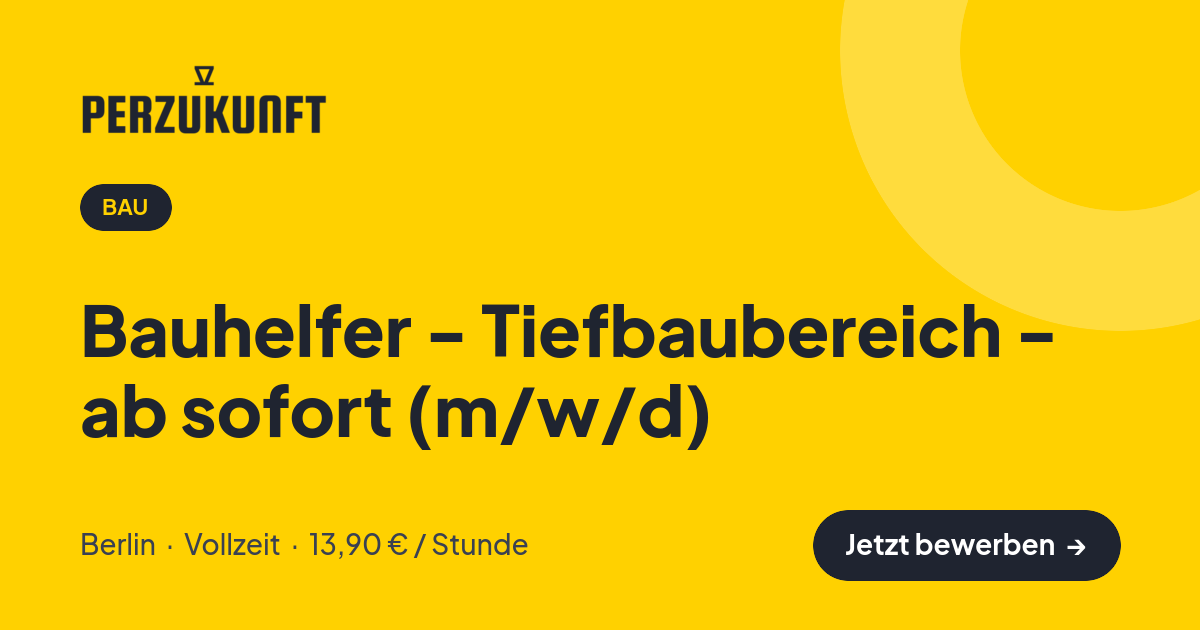 Stellenangebot: Bauhelfer - Tiefbaubereich - ab sofort (m/w/d) – Bau Jobs in Berlin – perZukunft