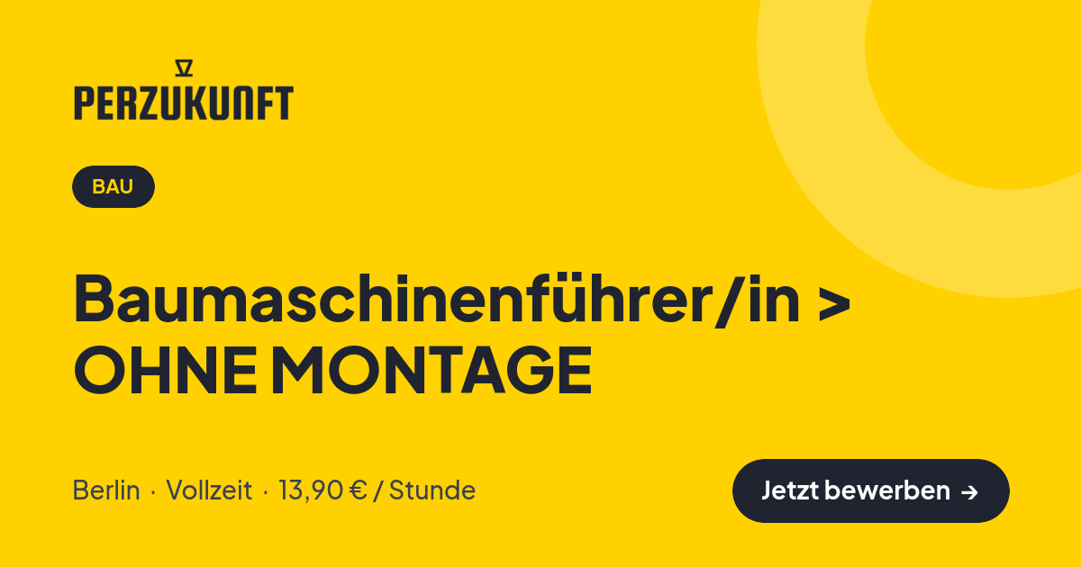 Stellenangebot: Baumaschinenführer/in > OHNE MONTAGE – Bau Jobs in Berlin – perZukunft