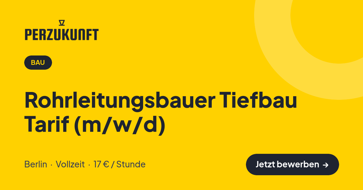 Stellenangebot: Rohrleitungsbauer Tiefbau Tarif (m/w/d) – Bau Jobs in Berlin – perZukunft
