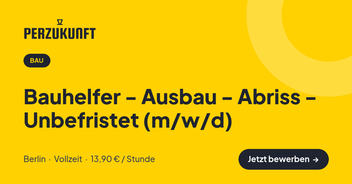 Stellenangebot: Bauhelfer - Ausbau - Abriss - Unbefristet (m/w/d) – Bau Jobs in Berlin – perZukunft