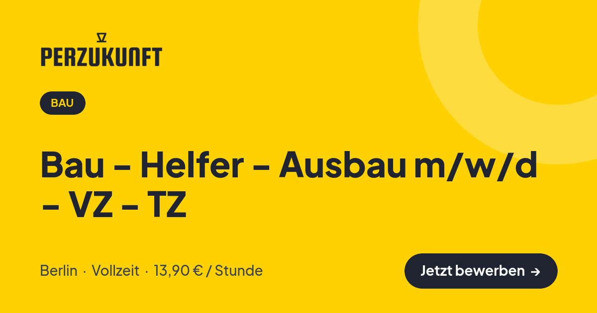 Stellenangebot: Bau - Helfer - Ausbau m/w/d - VZ - TZ – Bau Jobs in Berlin – perZukunft