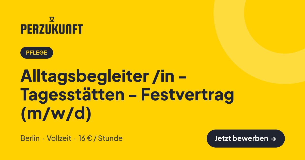 Stellenangebot: Alltagsbegleiter /in - Tagesstätten - Festvertrag (m/w/d) – Pflege Jobs in Berlin – perZukunft
