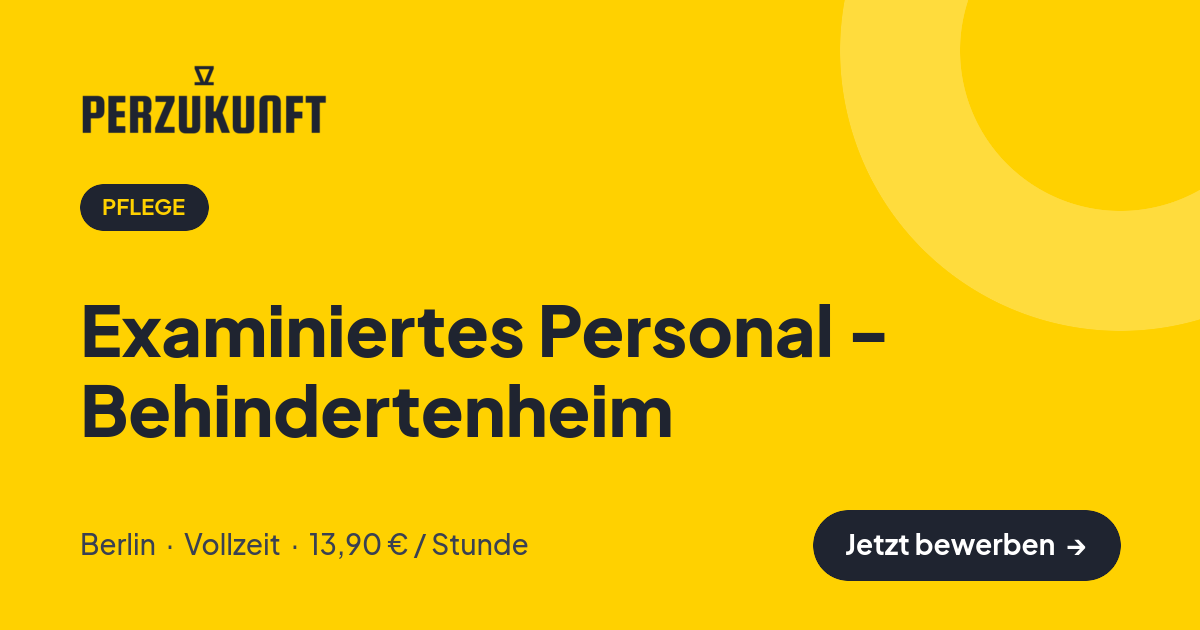 Stellenangebot: Examiniertes Personal - Behindertenheim – Pflege Jobs in Berlin – perZukunft