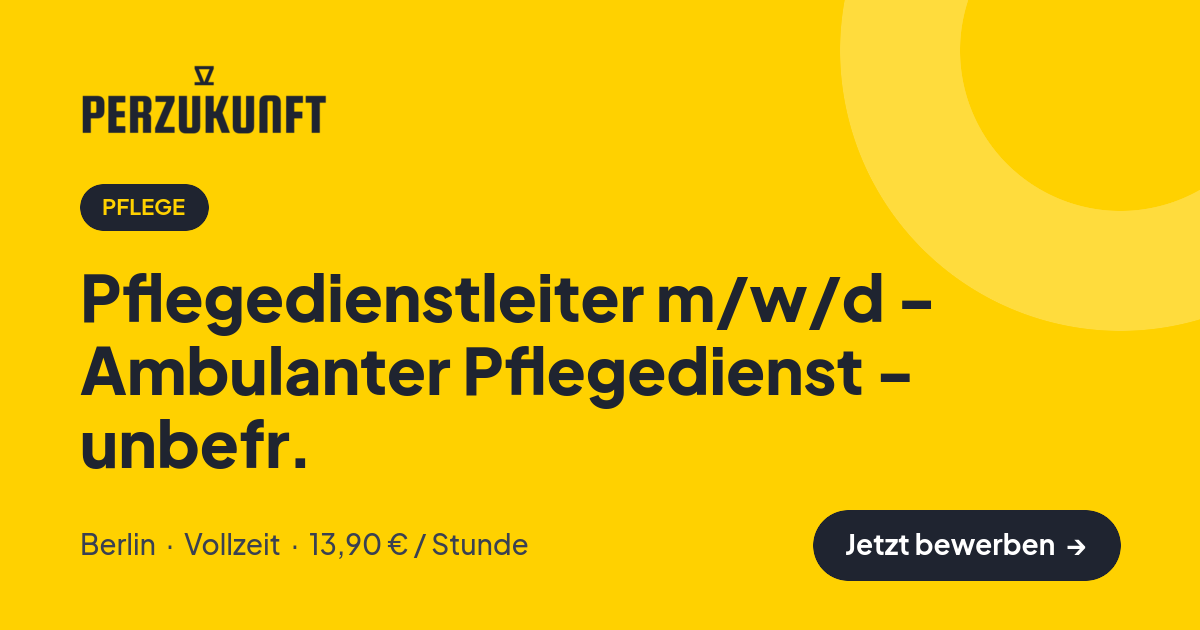 Stellenangebot: Pflegedienstleiter m/w/d - Ambulanter Pflegedienst - unbefr. – Pflege Jobs in Berlin – perZukunft