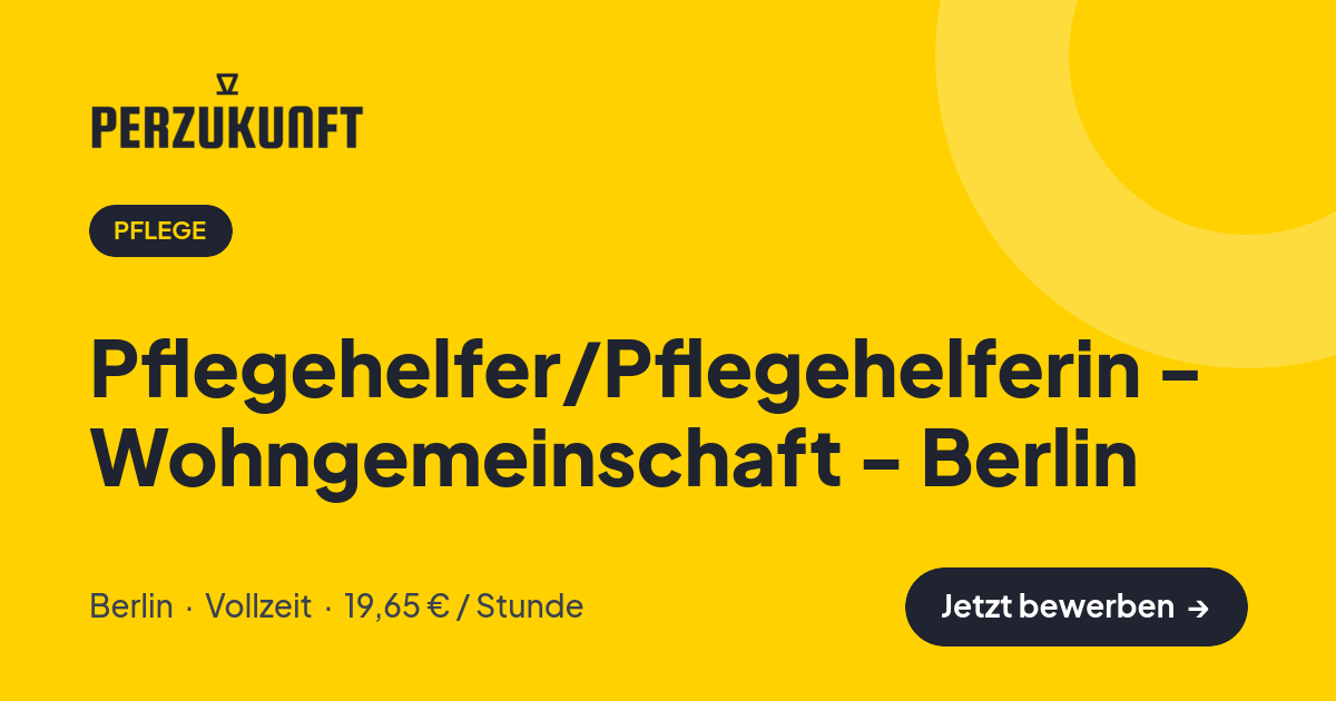 Stellenangebot: Pflegehelfer/Pflegehelferin - Wohngemeinschaft - Berlin – Pflege Jobs in Berlin – perZukunft