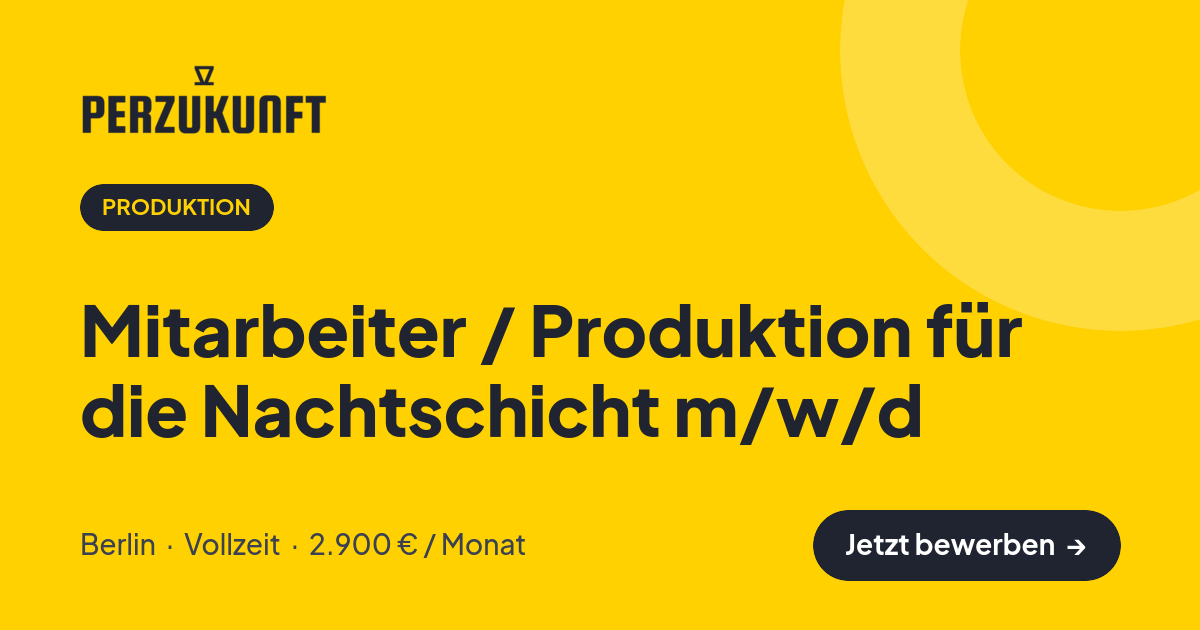 Stellenangebot: Mitarbeiter / Produktion für die Nachtschicht m/w/d – Produktion Jobs in Berlin – perZukunft