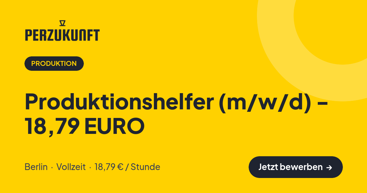 Stellenangebot: Produktionshelfer (m/w/d) - 18,79 EURO – Produktion Jobs in Berlin – perZukunft