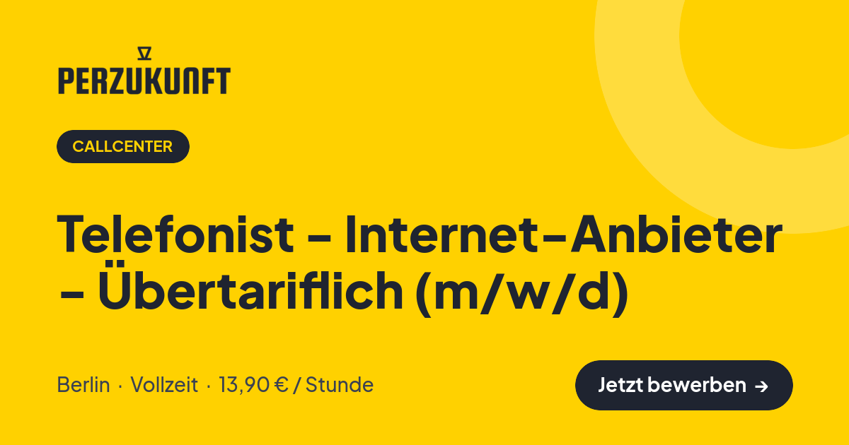 Stellenangebot: Telefonist - Internet-Anbieter - Übertariflich (m/w/d) – Callcenter Jobs in Berlin – perZukunft
