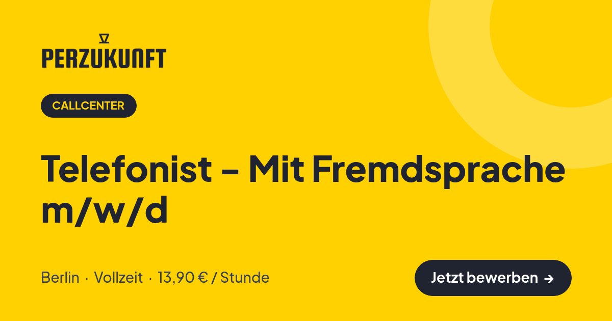 Stellenangebot: Telefonist - Mit Fremdsprache m/w/d – Callcenter Jobs in Berlin – perZukunft