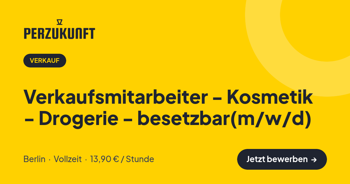 Stellenangebot: Verkaufsmitarbeiter - Kosmetik - Drogerie - besetzbar(m/w/d) – Verkauf Jobs in Berlin – perZukunft