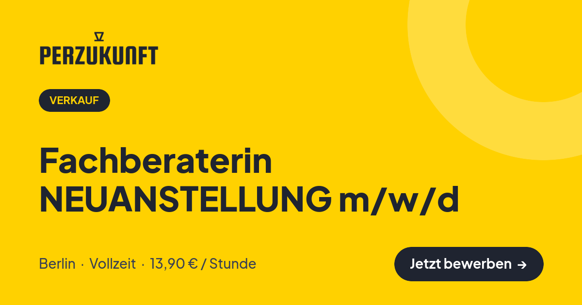 Stellenangebot: Fachberaterin NEUANSTELLUNG m/w/d – Verkauf Jobs in Berlin – perZukunft