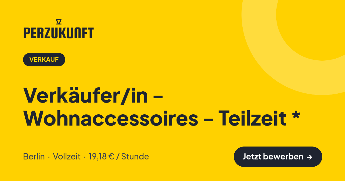 Stellenangebot: Verkäufer/in - Wohnaccessoires - Teilzeit * – Verkauf Jobs in Berlin – perZukunft