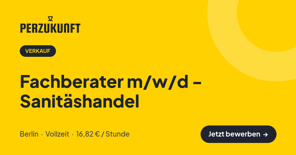Stellenangebot: Fachberater m/w/d - Sanitäshandel – Verkauf Jobs in Berlin – perZukunft