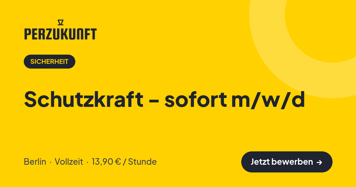 Stellenangebot: Schutzkraft - sofort m/w/d – Sicherheit Jobs in Berlin – perZukunft