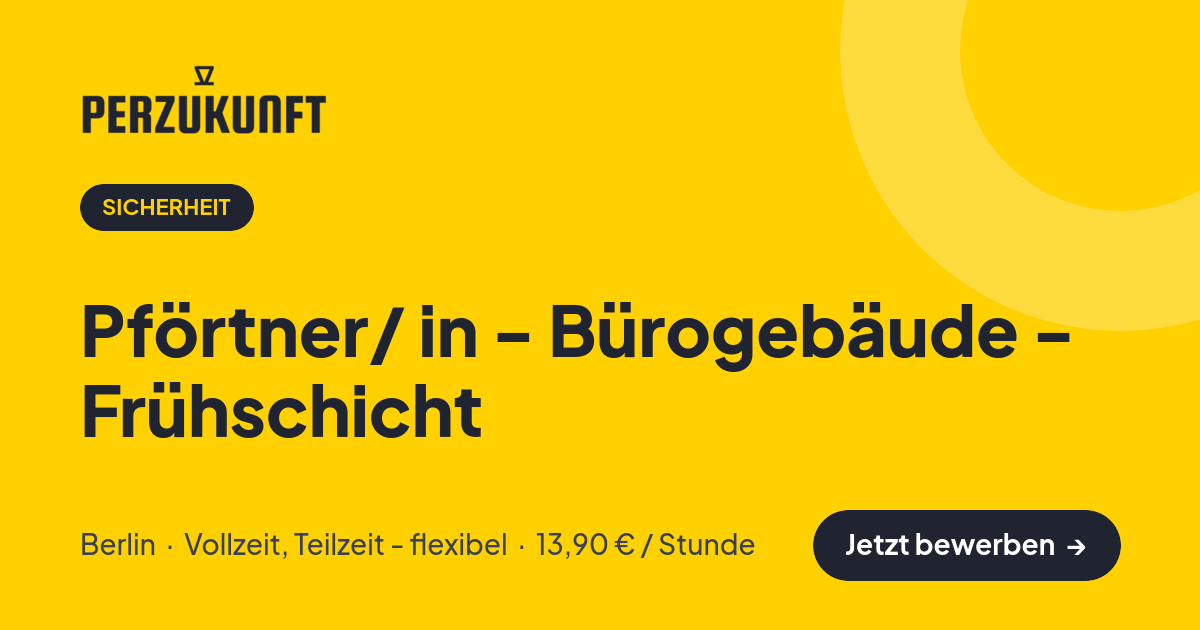 Stellenangebot: Pförtner/ in - Bürogebäude - Frühschicht – Sicherheit Jobs in Berlin – perZukunft
