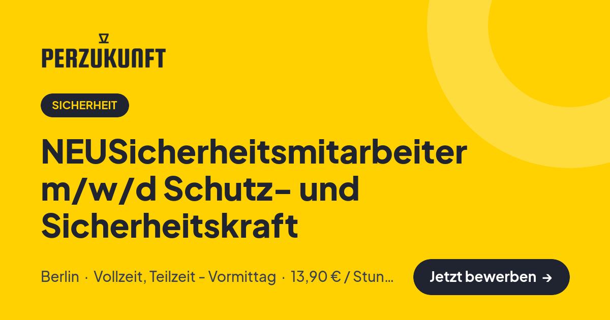 Stellenangebot: NEUSicherheitsmitarbeiter m/w/d Schutz- und Sicherheitskraft – Sicherheit Jobs in Berlin – perZukunft