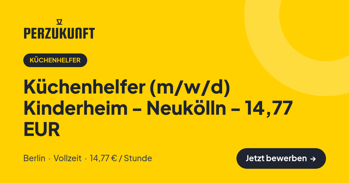 Stellenangebot: Küchenhelfer (m/w/d) Kinderheim - Neukölln - 14,77 EUR – Küchenhelfer Jobs in Berlin – perZukunft