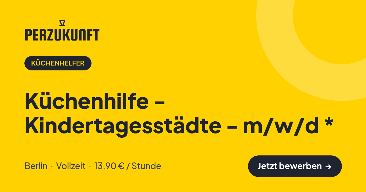 Stellenangebot: Küchenhilfe - Kindertagesstädte - m/w/d * – Küchenhelfer Jobs in Berlin – perZukunft