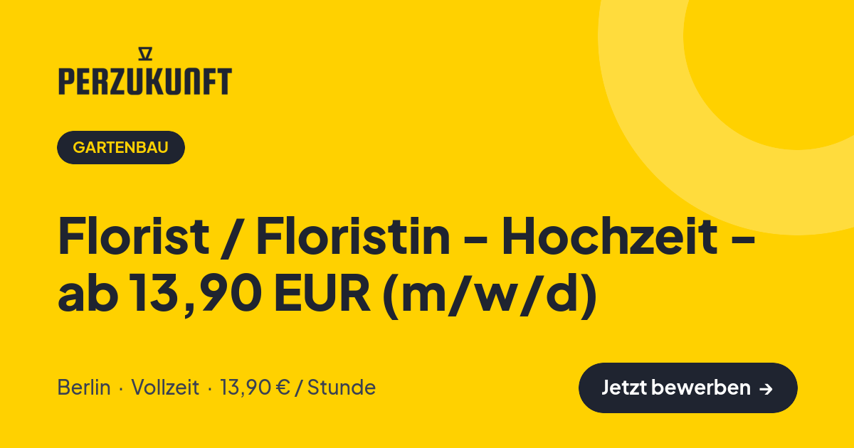 Stellenangebot: Florist / Floristin - Hochzeit - ab 13,90 EUR (m/w/d) – Gartenbau Jobs in Berlin – perZukunft