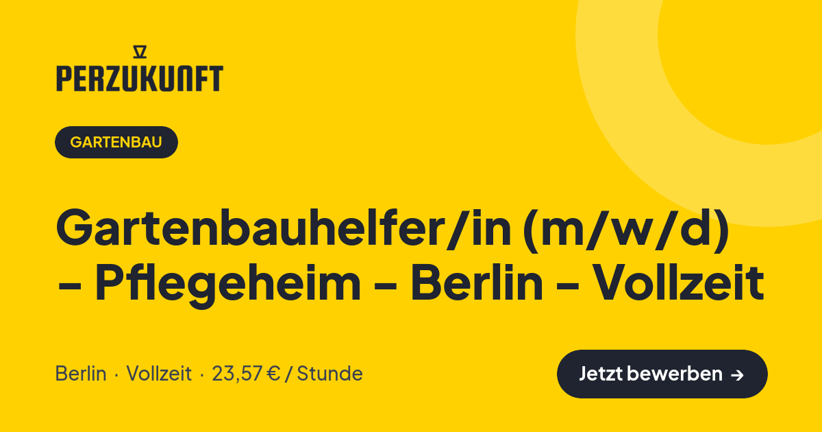 Stellenangebot: Gartenbauhelfer/in (m/w/d) - Pflegeheim - Berlin - Vollzeit – Gartenbau Jobs in Berlin – perZukunft