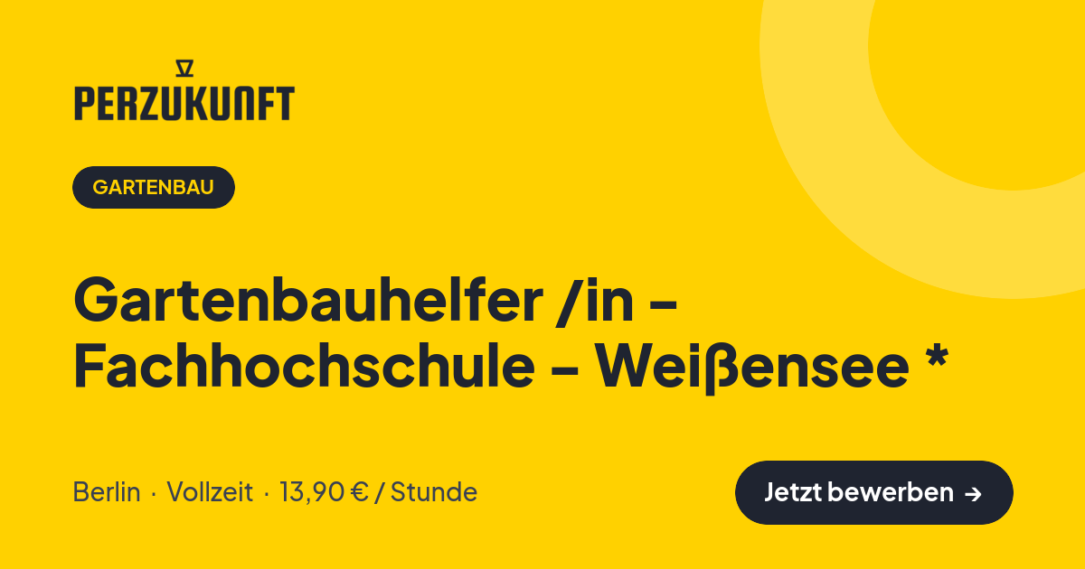 Stellenangebot: Gartenbauhelfer /in - Fachhochschule - Weißensee * – Gartenbau Jobs in Berlin – perZukunft