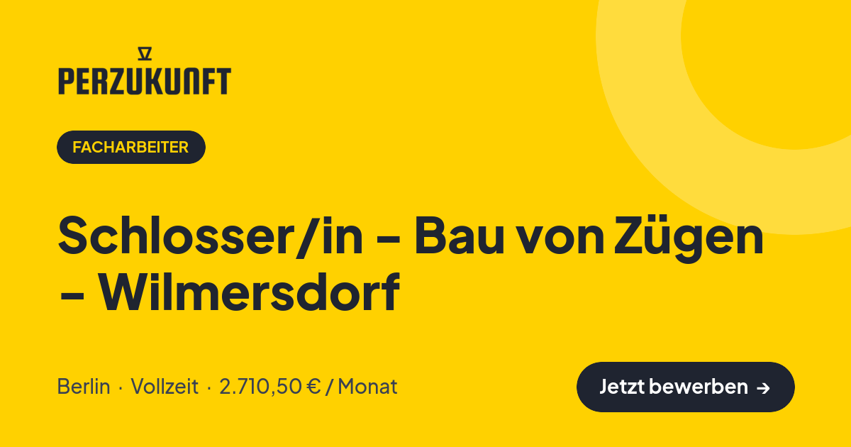 Stellenangebot: Schlosser/in - Bau von Zügen - Wilmersdorf – Facharbeiter Jobs in Berlin – perZukunft