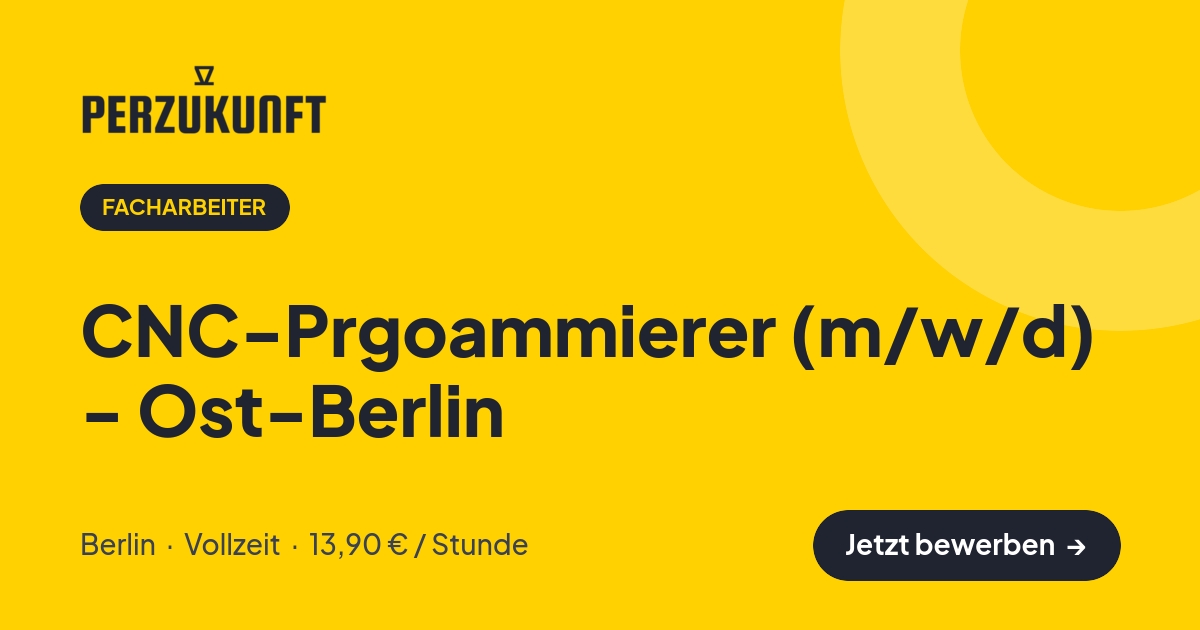 Stellenangebot: CNC-Prgoammierer (m/w/d) - Ost-Berlin – Facharbeiter Jobs in Berlin – perZukunft